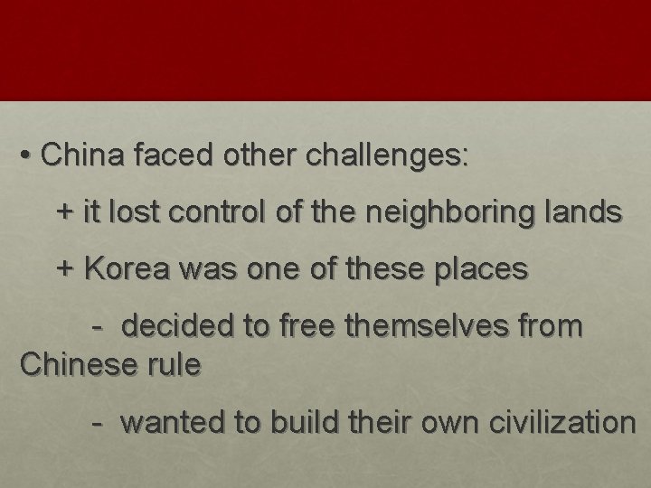  • China faced other challenges: + it lost control of the neighboring lands