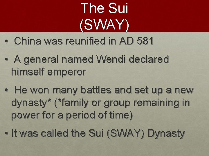 The Sui (SWAY) • China was reunified in AD 581 • A general named