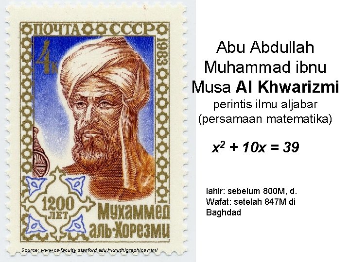 Abu Abdullah Muhammad ibnu Musa Al Khwarizmi perintis ilmu aljabar (persamaan matematika) x 2