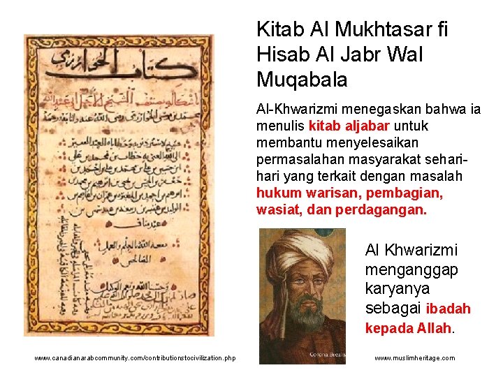 Kitab Al Mukhtasar fi Hisab Al Jabr Wal Muqabala Al-Khwarizmi menegaskan bahwa ia menulis