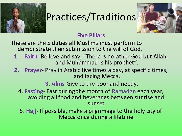 Practices/Traditions Five Pillars These are the 5 duties all Muslims must perform to demonstrate