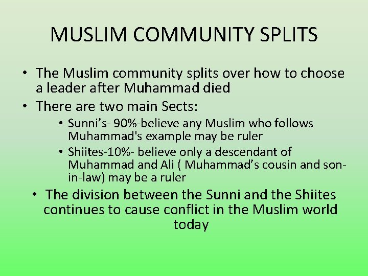 MUSLIM COMMUNITY SPLITS • The Muslim community splits over how to choose a leader