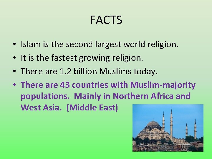 FACTS • • Islam is the second largest world religion. It is the fastest