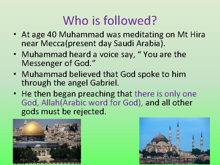 Who is followed? • At age 40 Muhammad was meditating on Mt Hira near