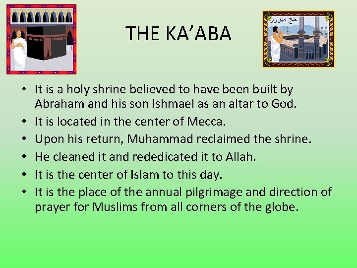 THE KA’ABA • It is a holy shrine believed to have been built by