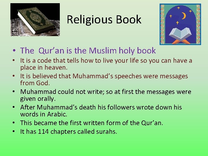 Religious Book • The Qur’an is the Muslim holy book • It is a