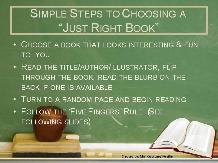 SIMPLE STEPS TO CHOOSING A “JUST RIGHT BOOK” • CHOOSE A BOOK THAT LOOKS