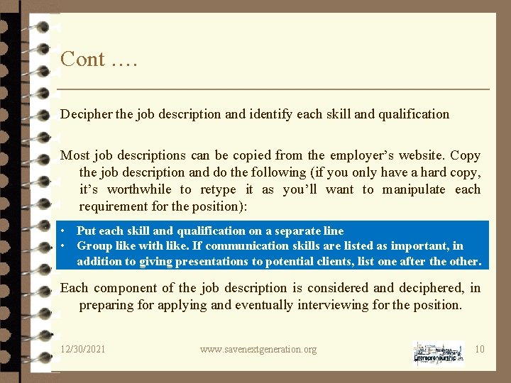 Cont …. Decipher the job description and identify each skill and qualification Most job