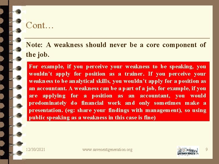 Cont… Note: A weakness should never be a core component of the job. For