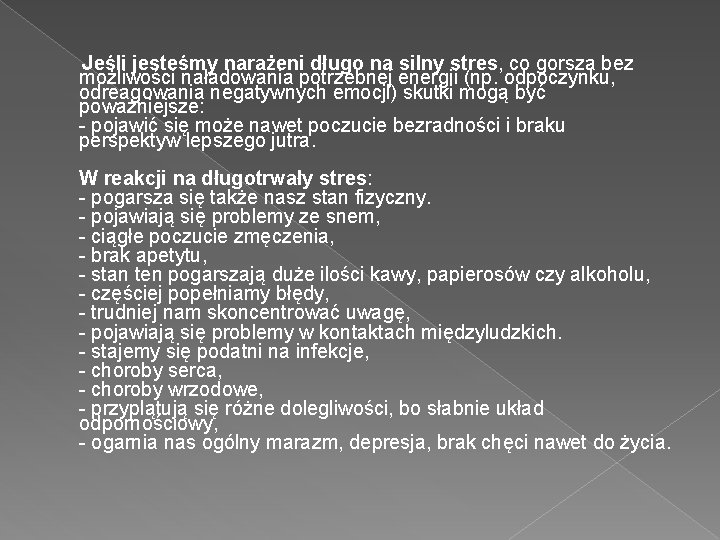 Jeśli jesteśmy narażeni długo na silny stres, co gorsza bez możliwości naładowania potrzebnej energii