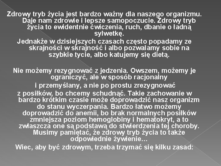 Zdrowy tryb życia jest bardzo ważny dla naszego organizmu. Daje nam zdrowie i lepsze