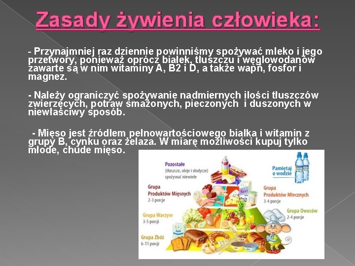 Zasady żywienia człowieka: - Przynajmniej raz dziennie powinniśmy spożywać mleko i jego przetwory, ponieważ