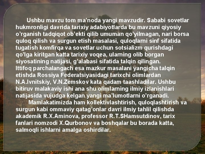 Ushbu mavzu tom ma’noda yangi mavzudir. Sababi sovetlar hukmronligi davrida tarixiy adabiyotlarda bu mavzuni