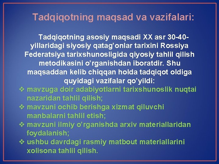 Tadqiqotning maqsad va vazifalari: Tadqiqotning asosiy maqsadi XX asr 30 40 yillaridagi siyosiy qatag’onlar