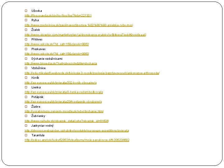 � Užovka http: //flog. pravda. sk/sixiho-flog? foto=221301 � Ryba http: //www. zoobojnice. sk/zaujimavost/pomce-%E 2%80%93