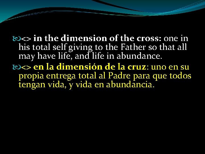  <> in the dimension of the cross: one in his total self giving