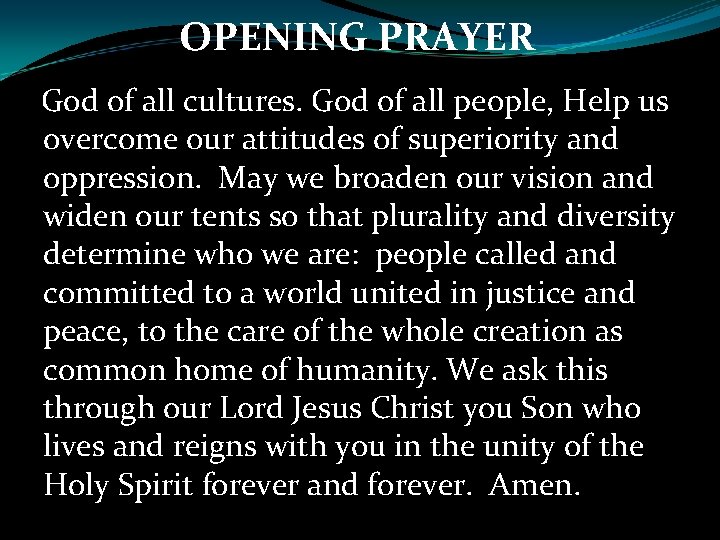 OPENING PRAYER God of all cultures. God of all people, Help us overcome our
