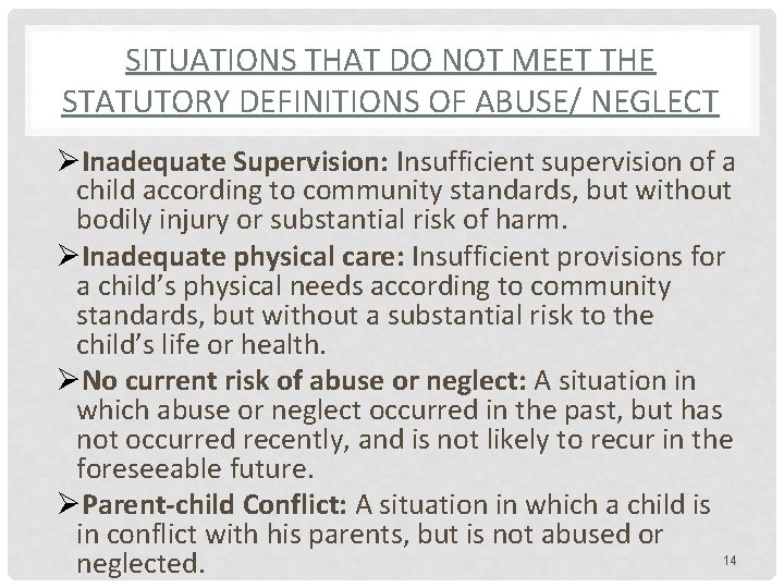 SITUATIONS THAT DO NOT MEET THE STATUTORY DEFINITIONS OF ABUSE/ NEGLECT ØInadequate Supervision: Insufficient