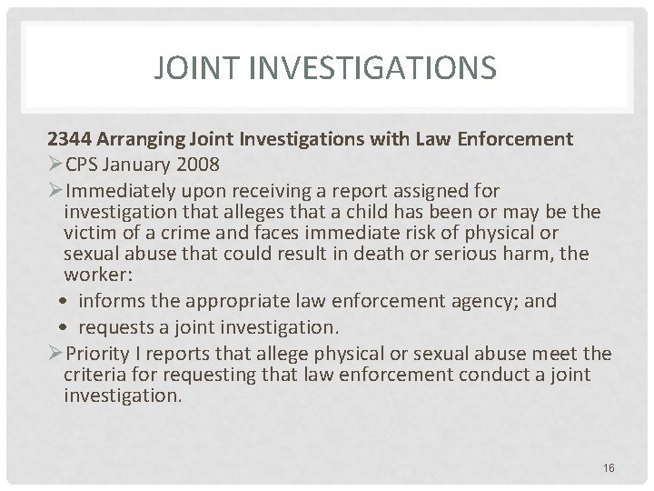 JOINT INVESTIGATIONS 2344 Arranging Joint Investigations with Law Enforcement ØCPS January 2008 ØImmediately upon