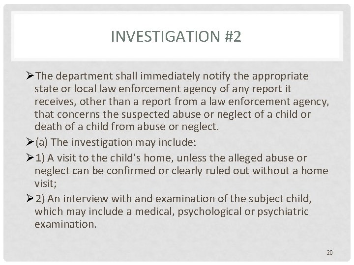 INVESTIGATION #2 ØThe department shall immediately notify the appropriate state or local law enforcement