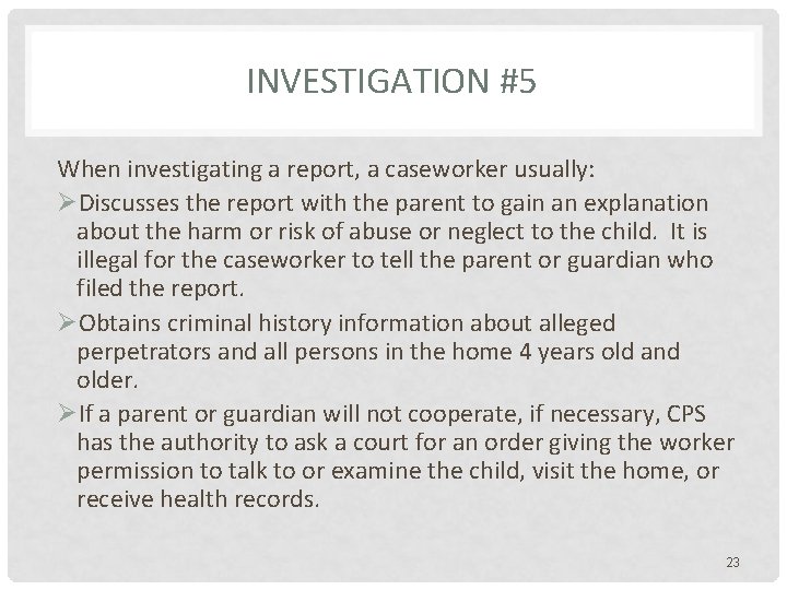 INVESTIGATION #5 When investigating a report, a caseworker usually: ØDiscusses the report with the