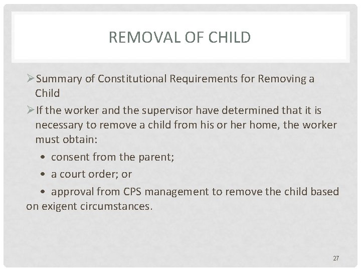 REMOVAL OF CHILD ØSummary of Constitutional Requirements for Removing a Child ØIf the worker