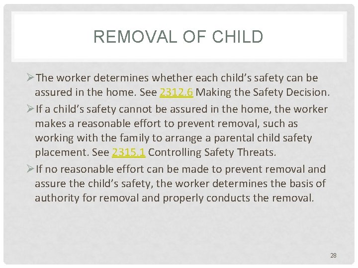 REMOVAL OF CHILD ØThe worker determines whether each child’s safety can be assured in