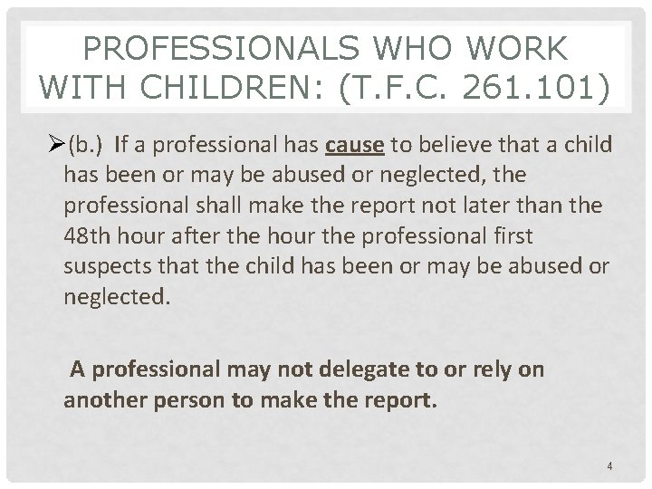 PROFESSIONALS WHO WORK WITH CHILDREN: (T. F. C. 261. 101) Ø(b. ) If a