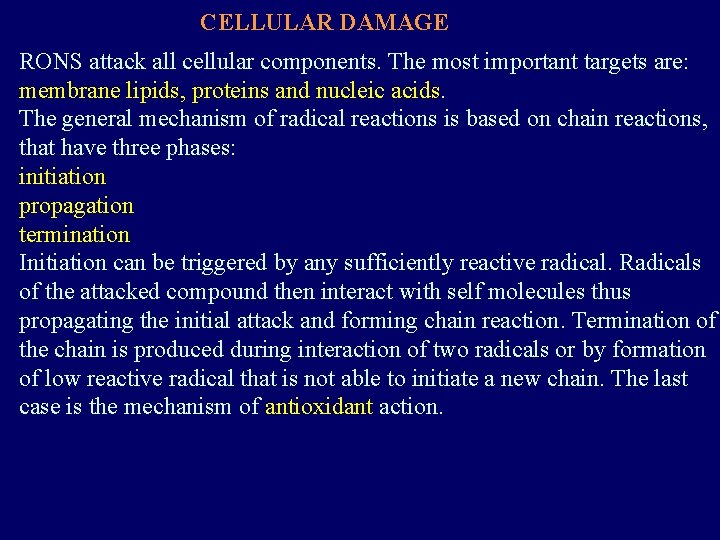 CELLULAR DAMAGE RONS attack all cellular components. The most important targets are: membrane lipids,