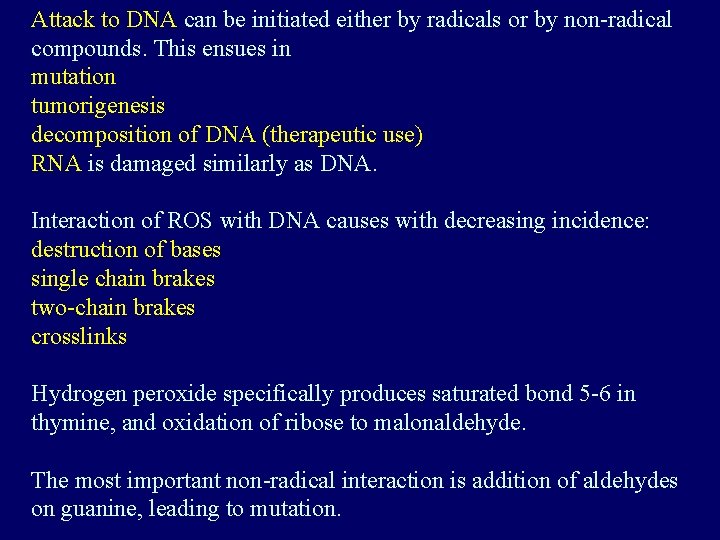 Attack to DNA can be initiated either by radicals or by non-radical compounds. This