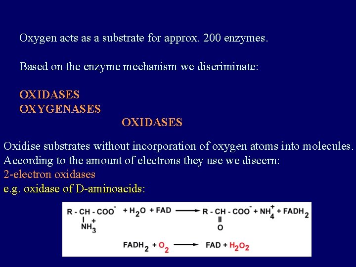 Oxygen acts as a substrate for approx. 200 enzymes. Based on the enzyme mechanism