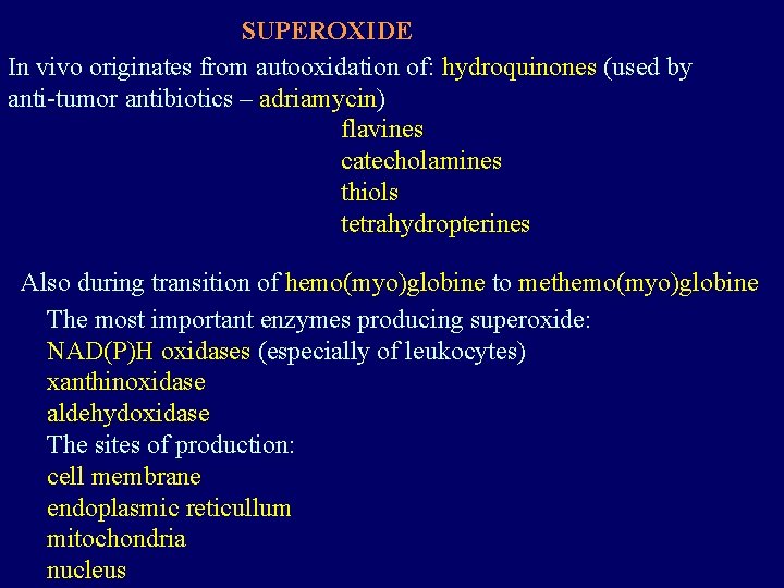 SUPEROXIDE In vivo originates from autooxidation of: hydroquinones (used by anti-tumor antibiotics – adriamycin)