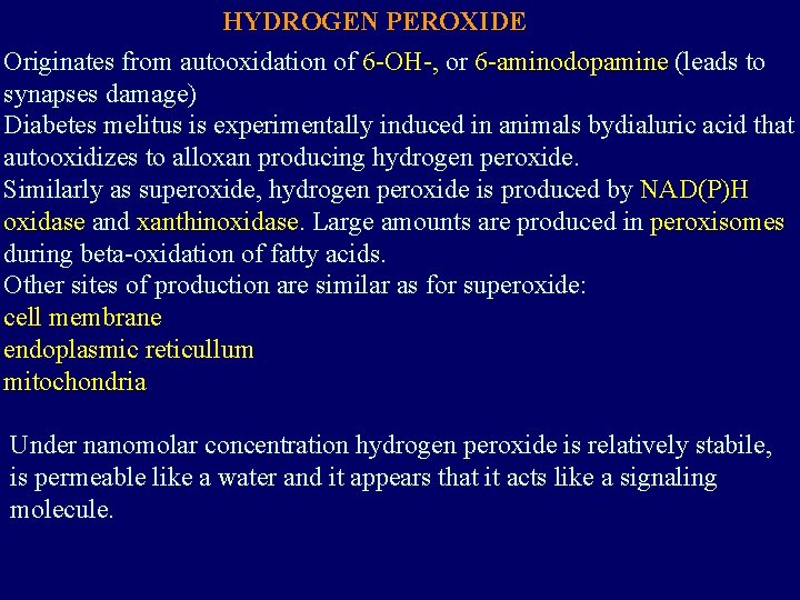 HYDROGEN PEROXIDE Originates from autooxidation of 6 -OH-, or 6 -aminodopamine (leads to synapses