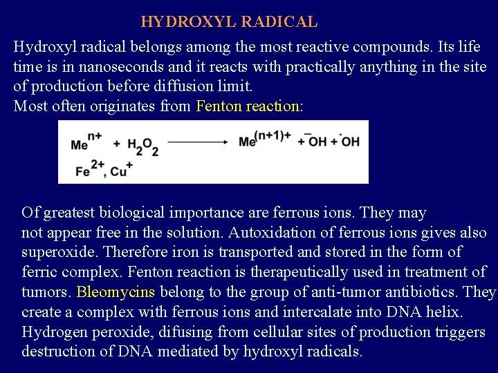 HYDROXYL RADICAL Hydroxyl radical belongs among the most reactive compounds. Its life time is