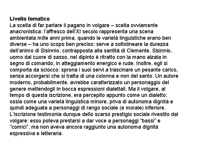 Livello tematico La scelta di far parlare il pagano in volgare – scelta ovviamente