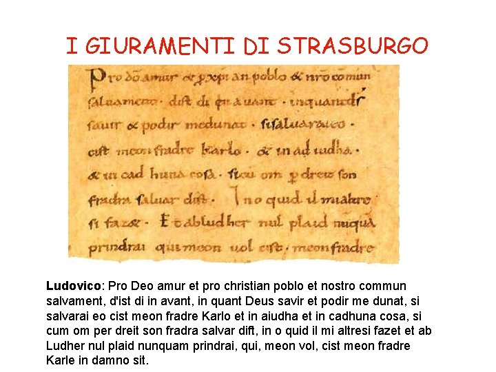 I GIURAMENTI DI STRASBURGO Ludovico: Pro Deo amur et pro christian poblo et nostro