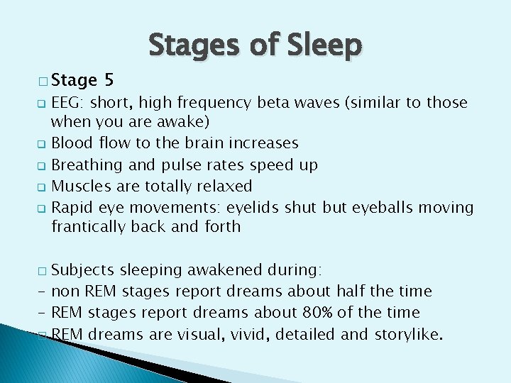 � Stage 5 Stages of Sleep EEG: short, high frequency beta waves (similar to � Stage 5 Stages of Sleep EEG: short, high frequency beta waves (similar to