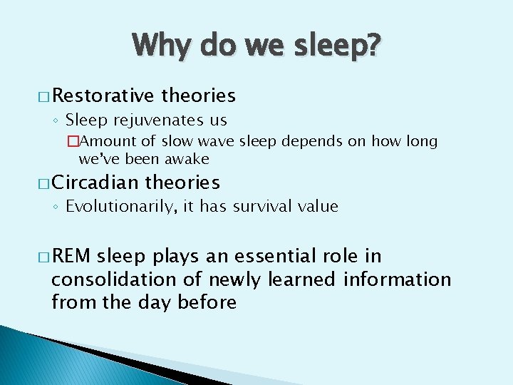 Why do we sleep? � Restorative theories ◦ Sleep rejuvenates us �Amount of slow