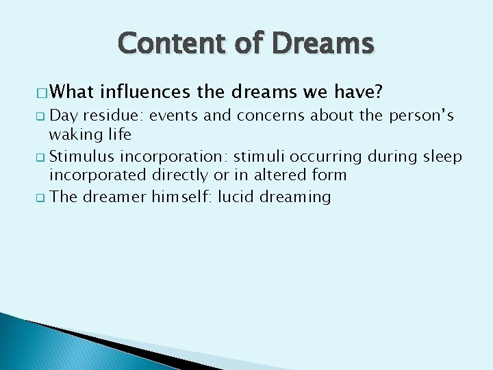 Content of Dreams � What influences the dreams we have? Day residue: events and