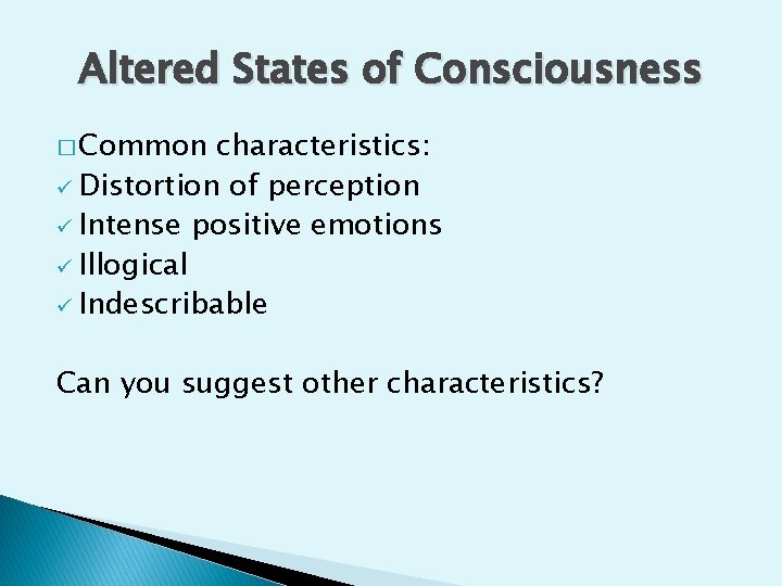 Altered States of Consciousness � Common characteristics: ü Distortion of perception ü Intense positive