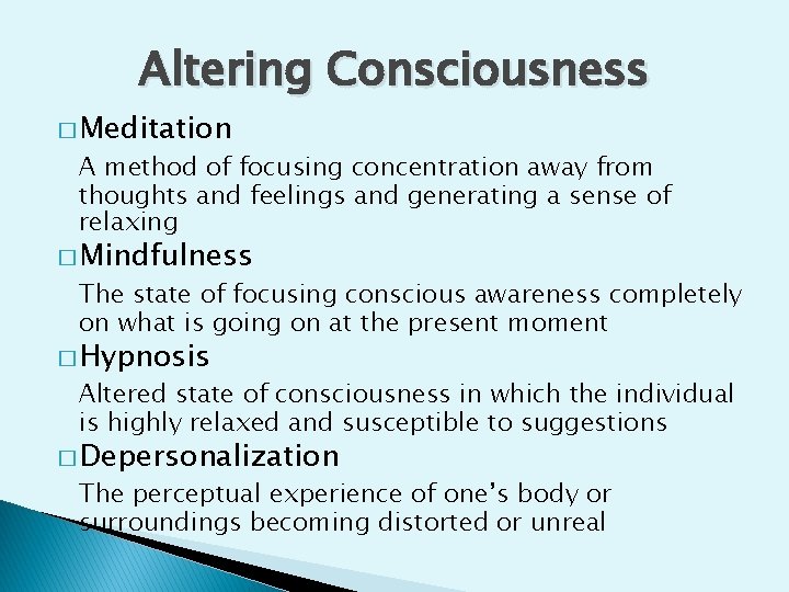 Altering Consciousness � Meditation A method of focusing concentration away from thoughts and feelings Altering Consciousness � Meditation A method of focusing concentration away from thoughts and feelings