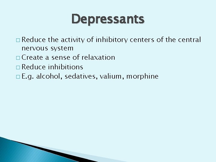 Depressants � Reduce the activity of inhibitory centers of the central nervous system �