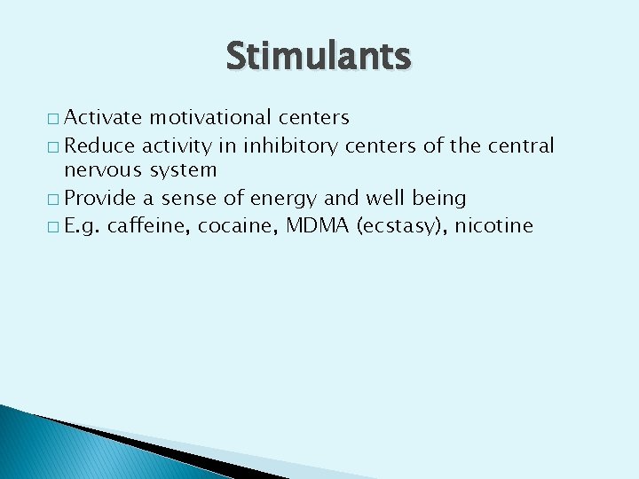 Stimulants � Activate motivational centers � Reduce activity in inhibitory centers of the central