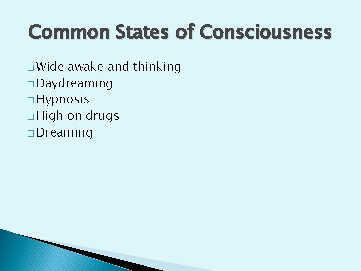 Common States of Consciousness � Wide awake and thinking � Daydreaming � Hypnosis � Common States of Consciousness � Wide awake and thinking � Daydreaming � Hypnosis �