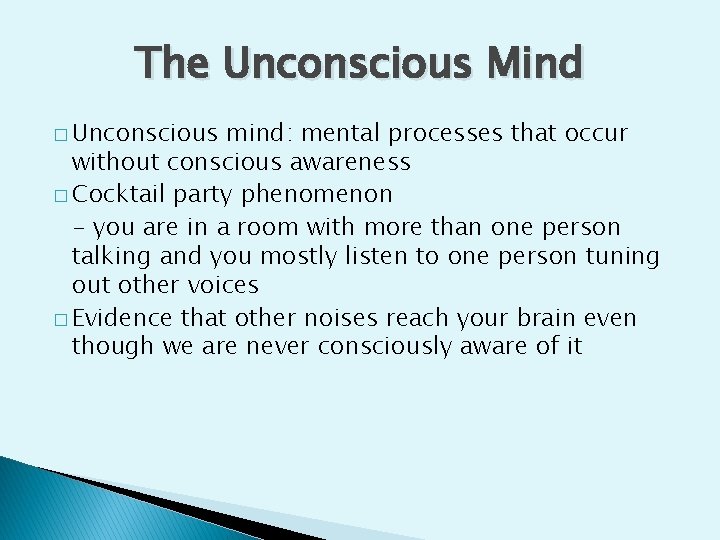 The Unconscious Mind � Unconscious mind: mental processes that occur without conscious awareness �