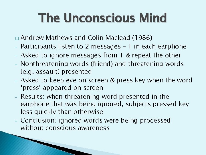 The Unconscious Mind � - - Andrew Mathews and Colin Maclead (1986): Participants listen