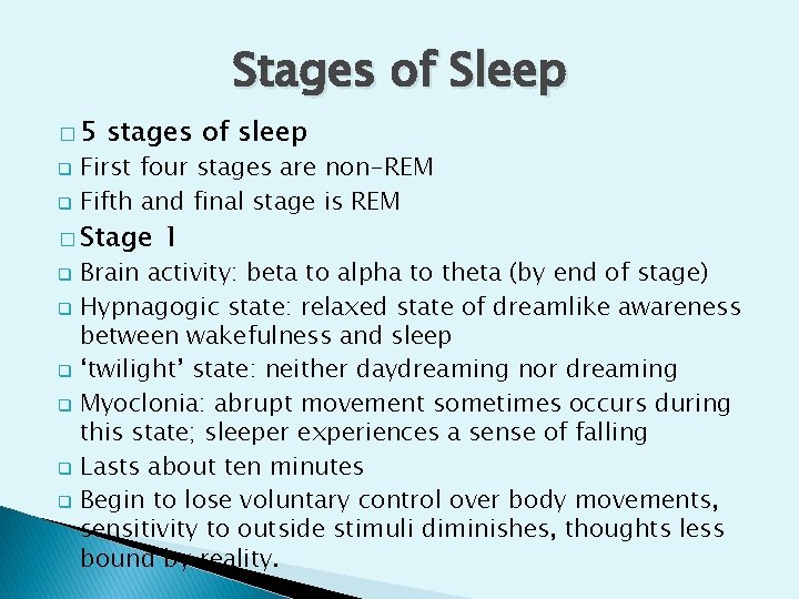 Stages of Sleep � 5 stages of sleep First four stages are non-REM q