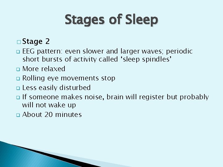 Stages of Sleep � Stage 2 EEG pattern: even slower and larger waves; periodic