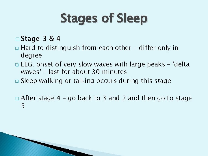 Stages of Sleep � Stage 3&4 Hard to distinguish from each other - differ Stages of Sleep � Stage 3&4 Hard to distinguish from each other - differ
