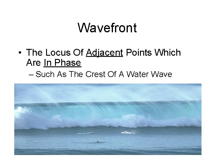 Wavefront • The Locus Of Adjacent Points Which Are In Phase – Such As
